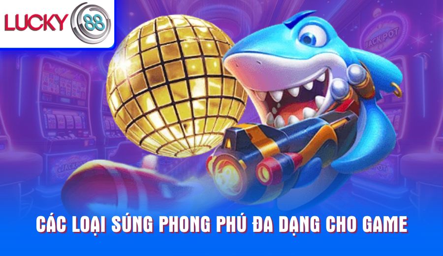 cac-loai-sung-phong-phu-da-dang-cho-game