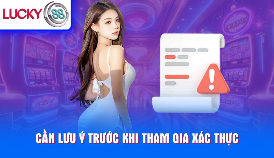 can-luu-y-truoc-khi-tham-gia-xac-thuc