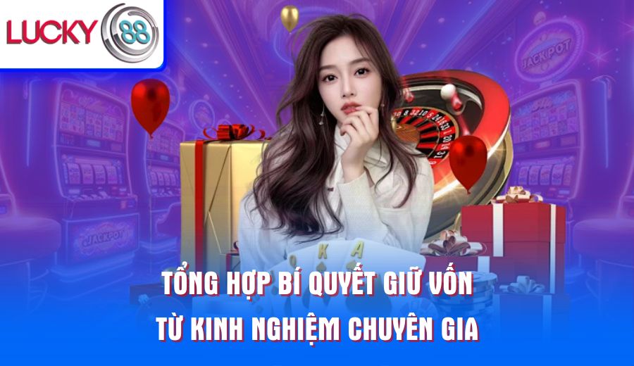 tong-hop-bi-quyet-giu-von-tu-kinh-nghiem-chuyen-gia