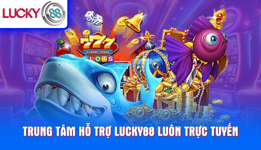 trung-tam-ho-tro-lucky88-luon-truc-tuyen
