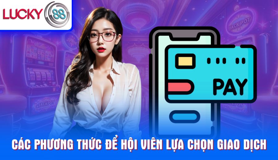 cac-phuong-thuc-de-hoi-vien-lua-chon-giao-dich