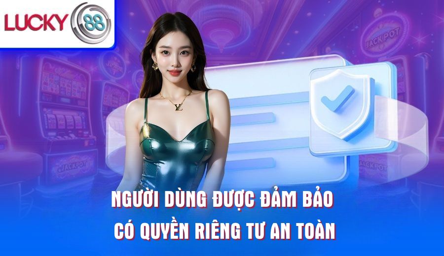 nguoi-dung-duoc-dam-bao-co-quyen-rieng-tu-an-toan