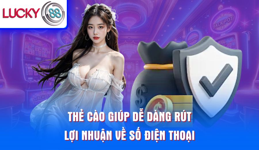 the-cao-giup-de-dang-rut-loi-nhuan-ve-so-dien-thoai